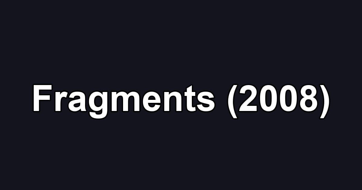 Fragments (2008)