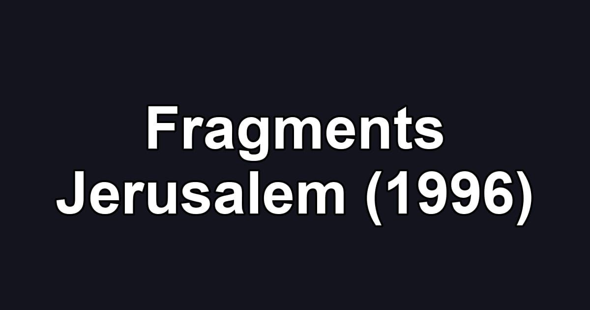 Fragments Jerusalem (1996)