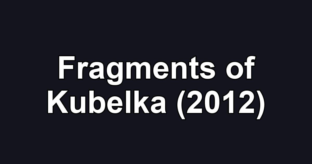 Fragments of Kubelka (2012)