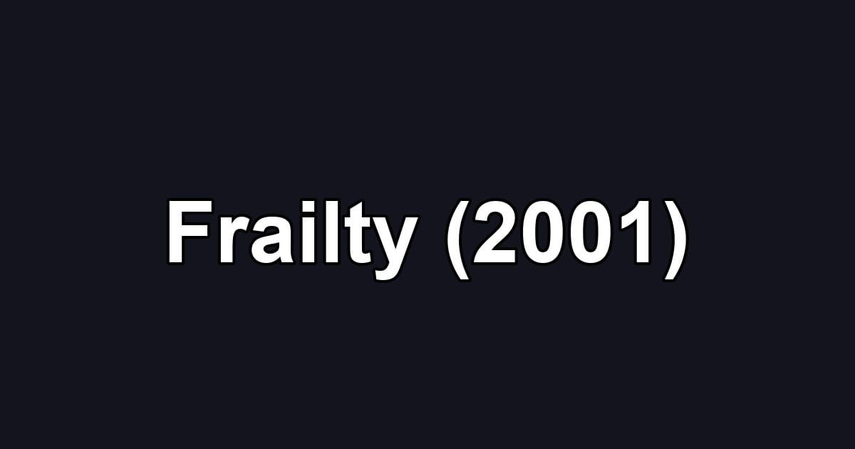 Frailty (2001)