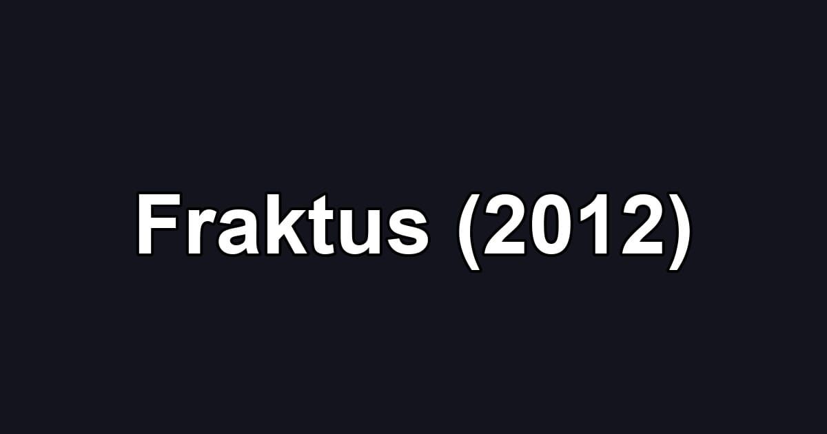 Fraktus (2012)