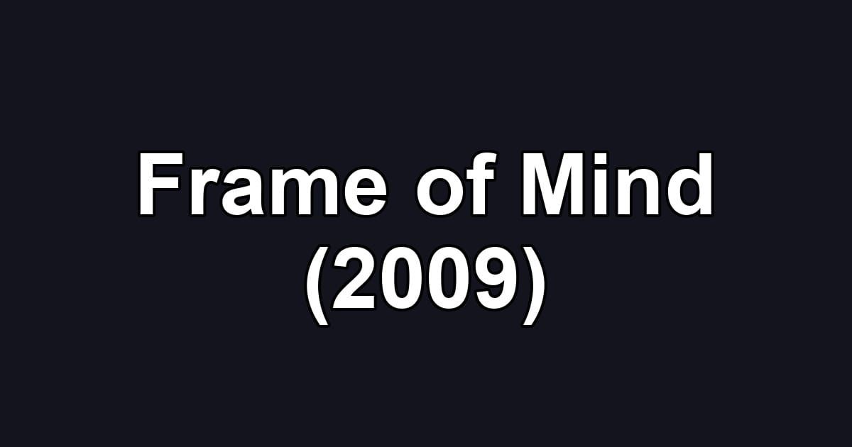 Frame of Mind (2009)