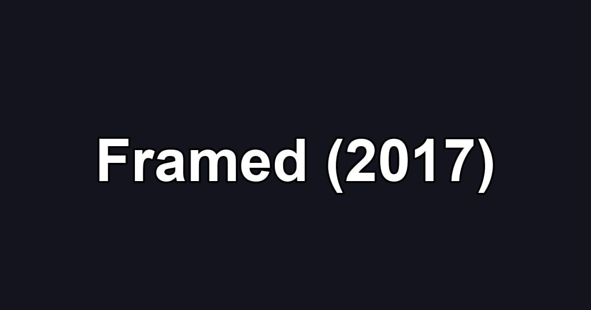 Framed (2017)