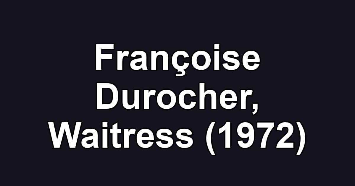 Françoise Durocher, Waitress (1972)