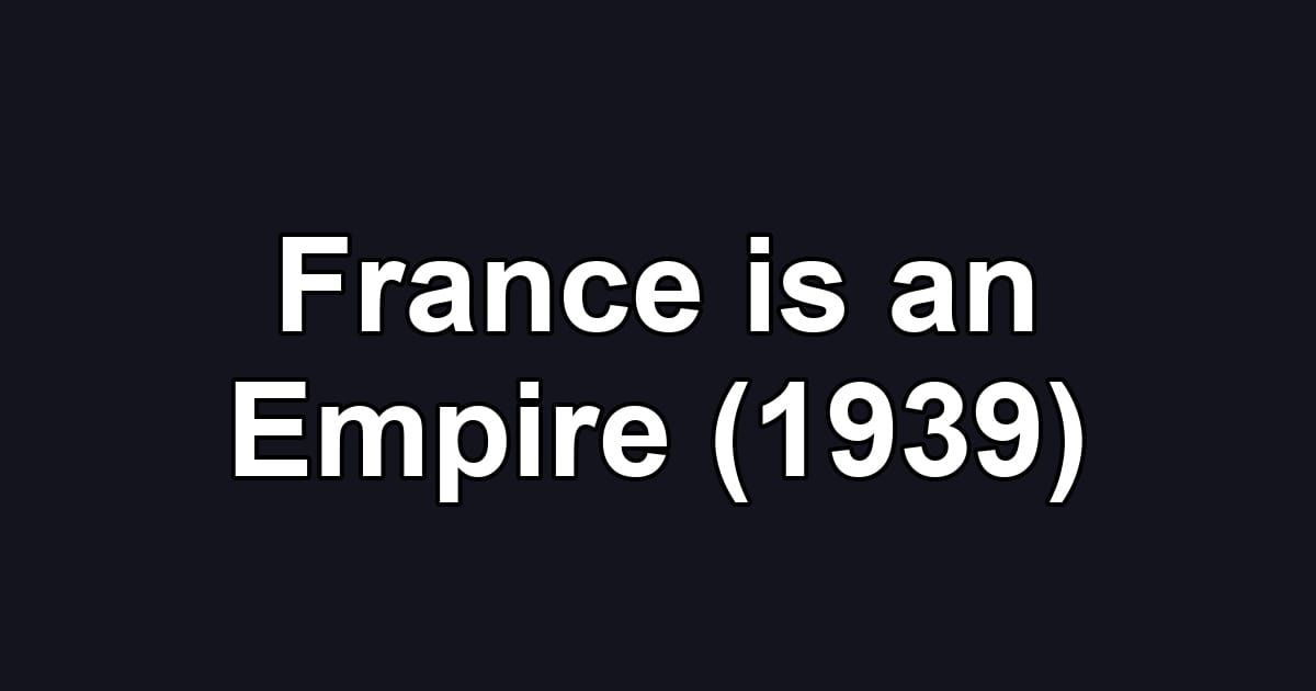 France is an Empire (1939)