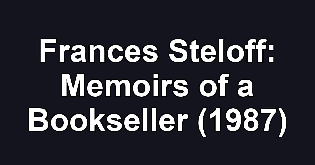 Frances Steloff: Memoirs of a Bookseller (1987)