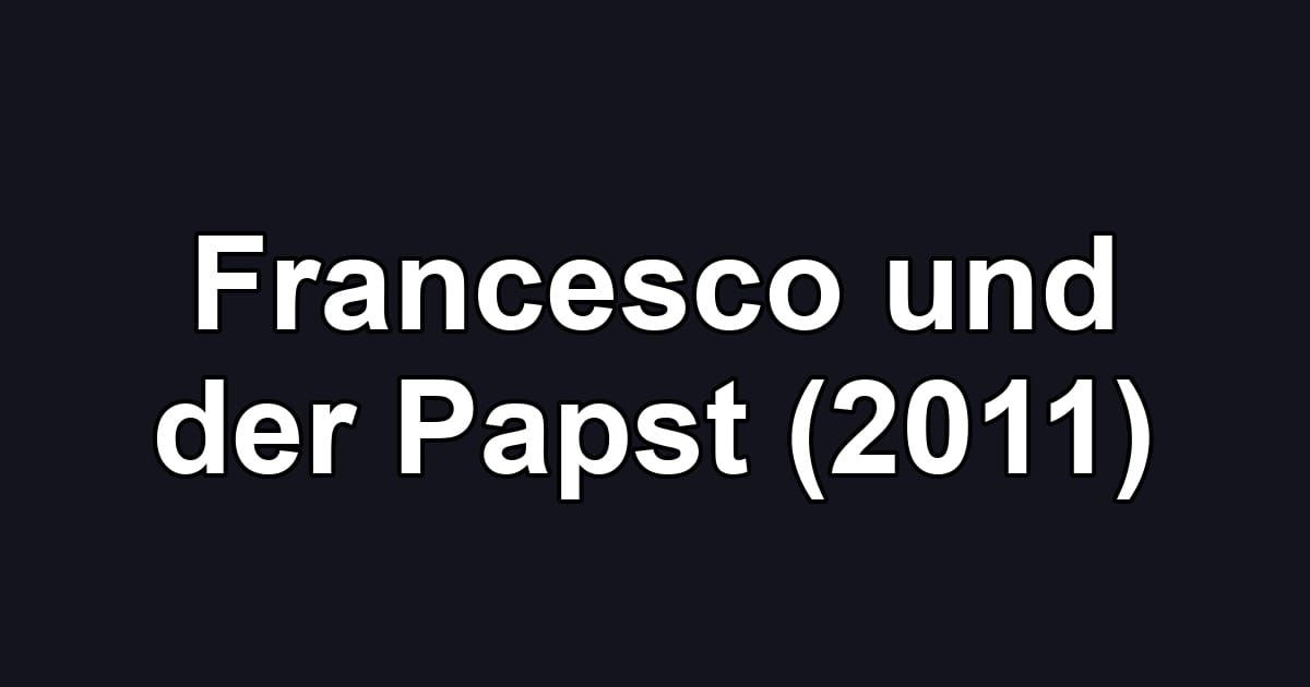 Francesco und der Papst (2011)