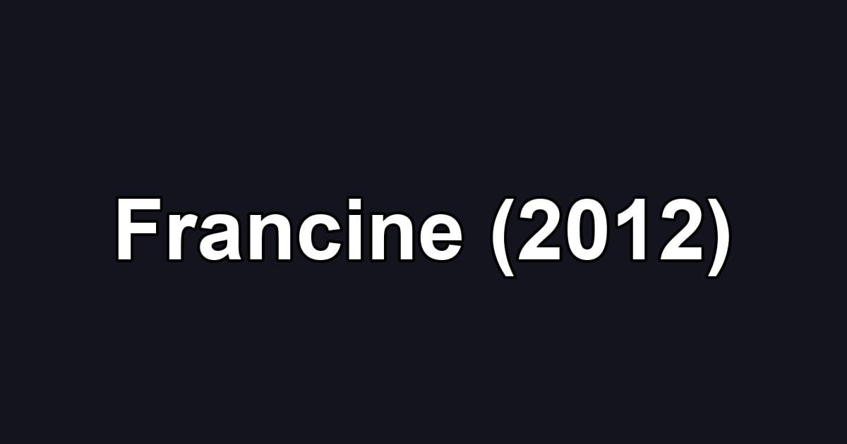 Francine (2012)