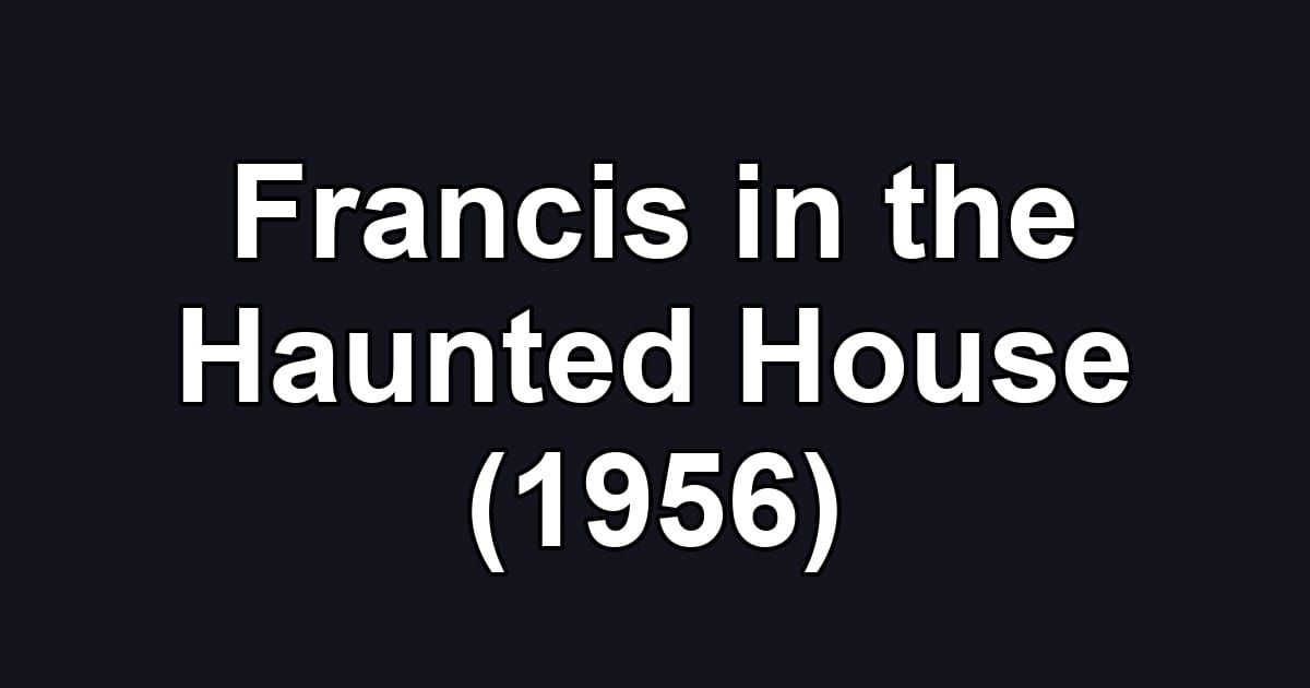 Francis in the Haunted House (1956)
