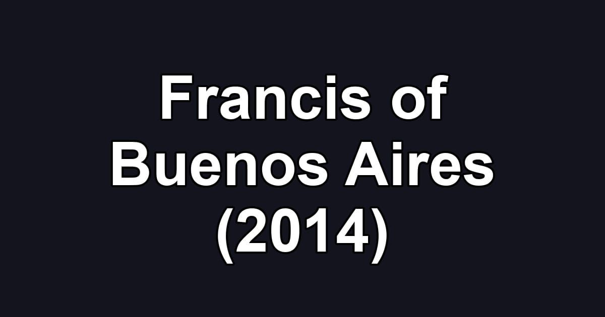 Francis of Buenos Aires (2014)