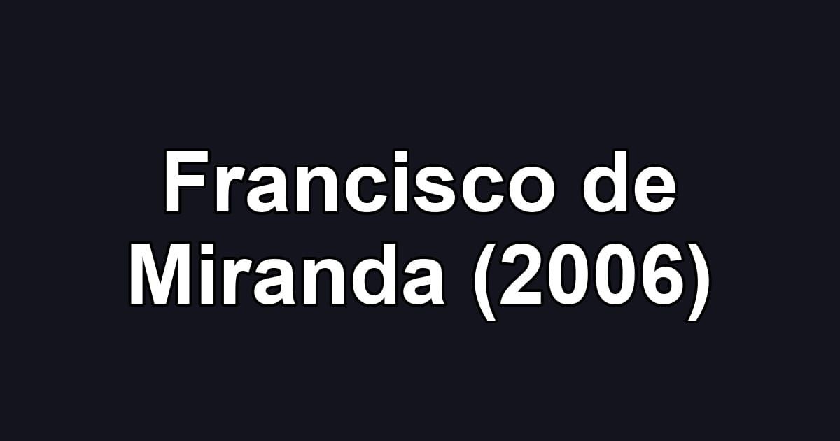 Francisco de Miranda (2006)