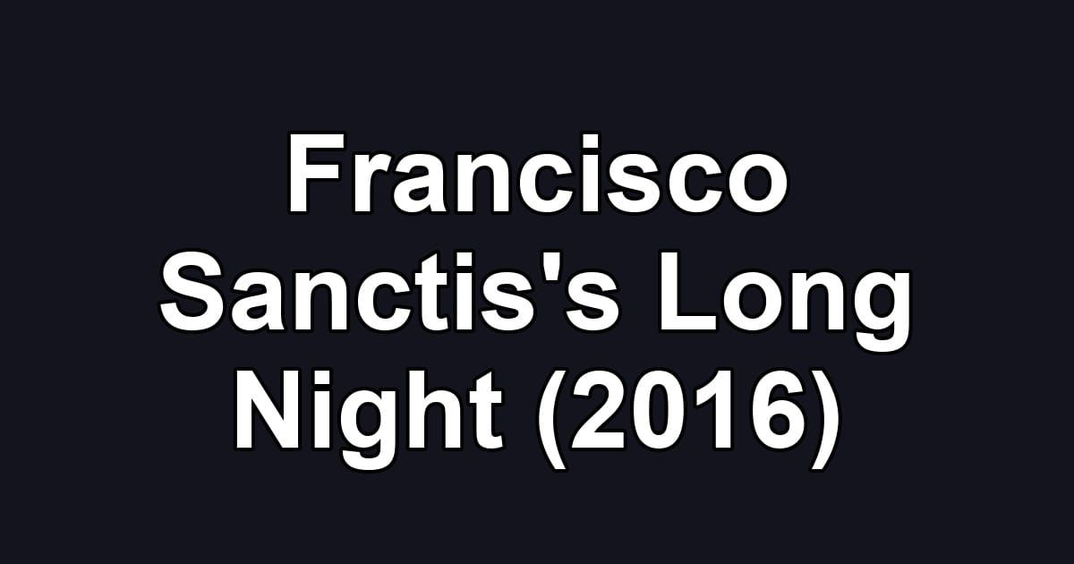 Francisco Sanctis's Long Night (2016)