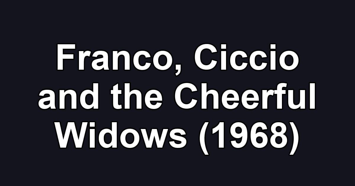 Franco, Ciccio and the Cheerful Widows (1968)
