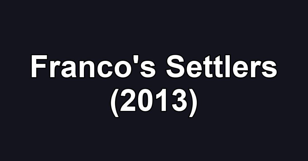 Franco's Settlers (2013)