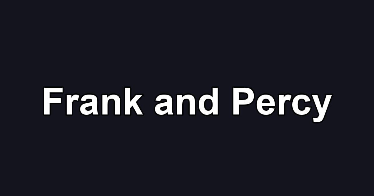 Frank and Percy