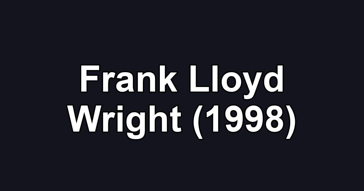 Frank Lloyd Wright (1998)