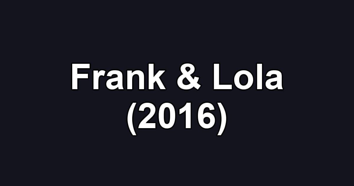 Frank & Lola (2016)