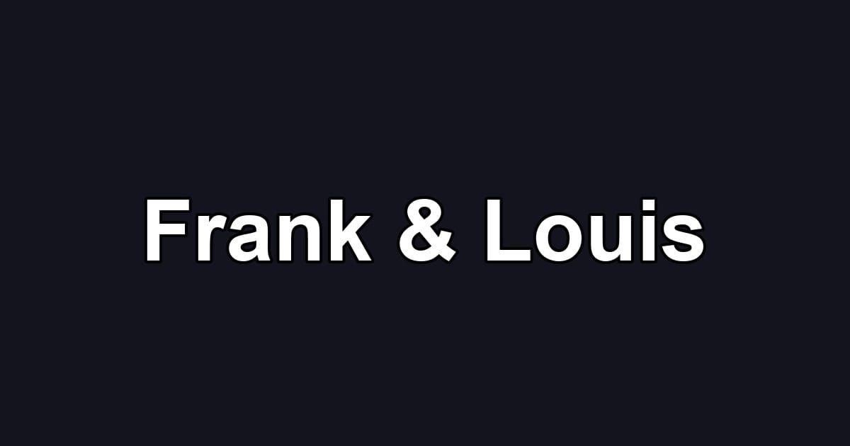 Frank & Louis