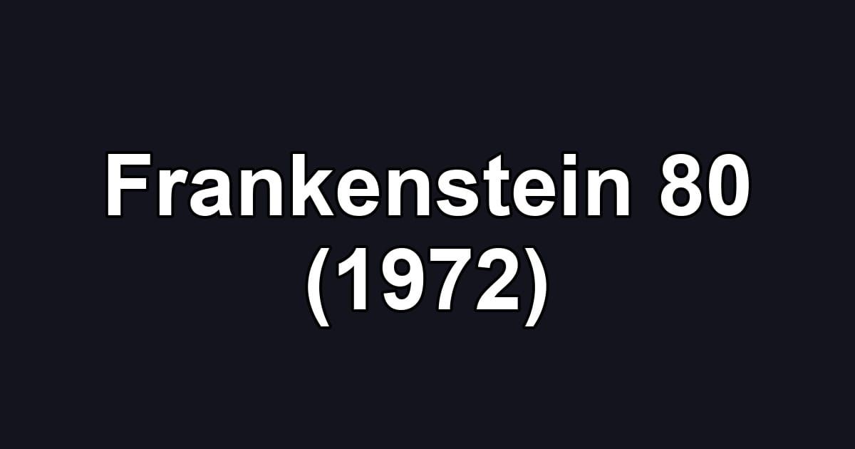Frankenstein 80 (1972)