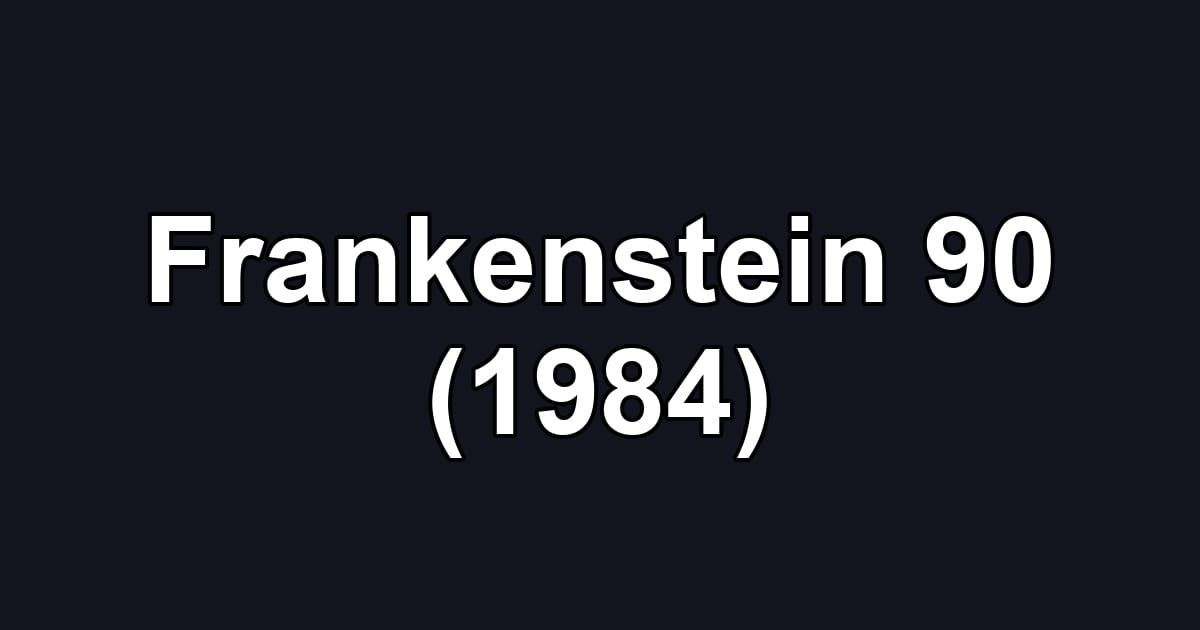 Frankenstein 90 (1984)