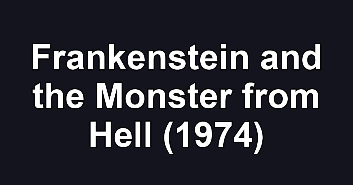Frankenstein and the Monster from Hell (1974)