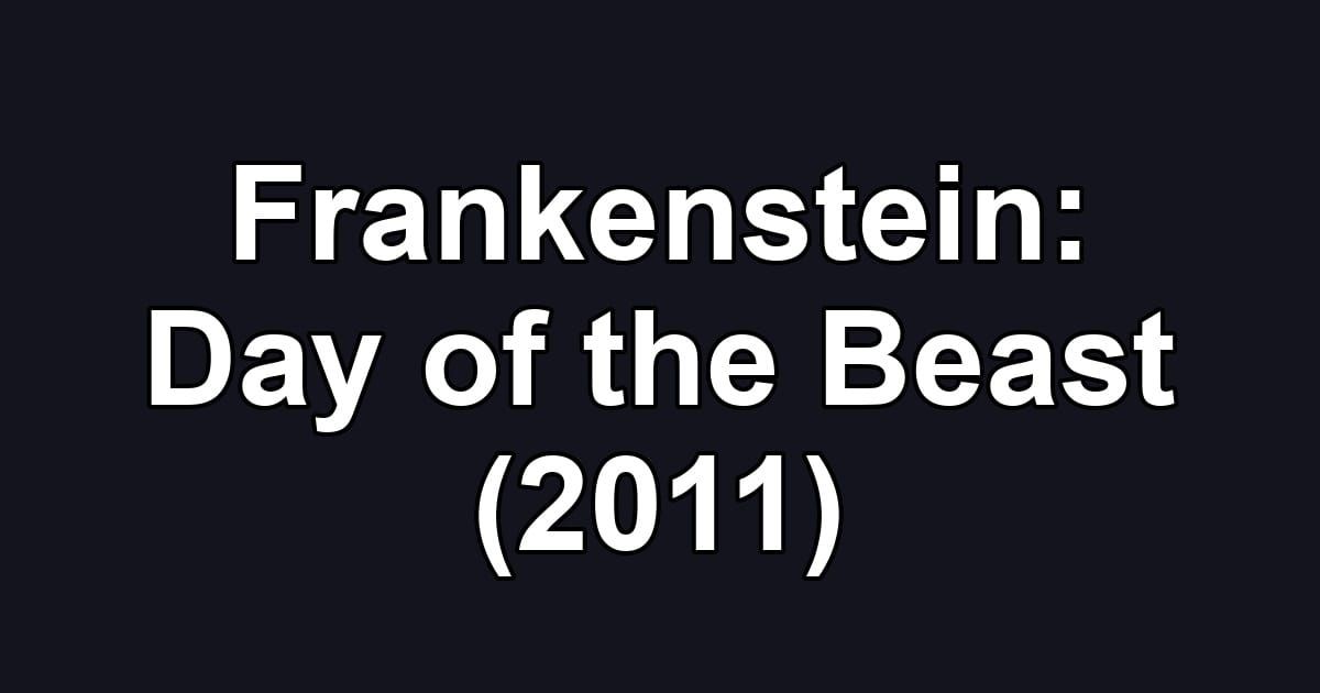 Frankenstein: Day of the Beast (2011)