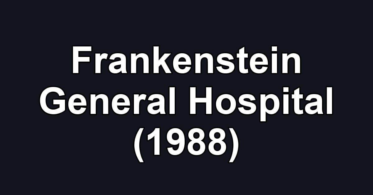 Frankenstein General Hospital (1988)