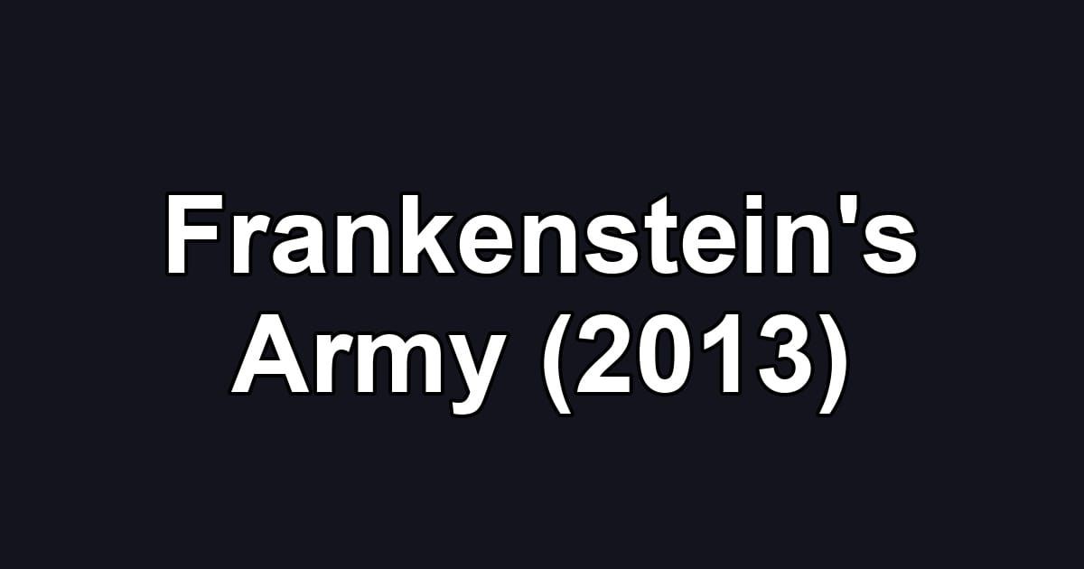Frankenstein's Army (2013)