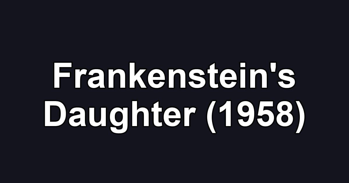 Frankenstein's Daughter (1958)
