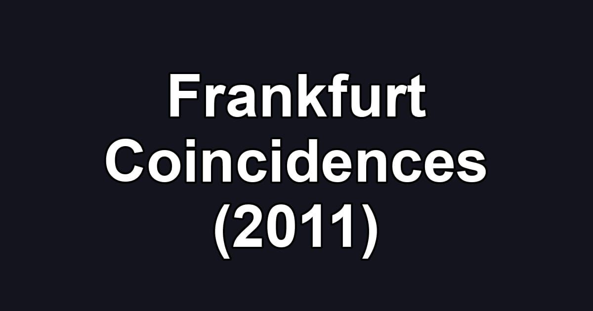 Frankfurt Coincidences (2011)