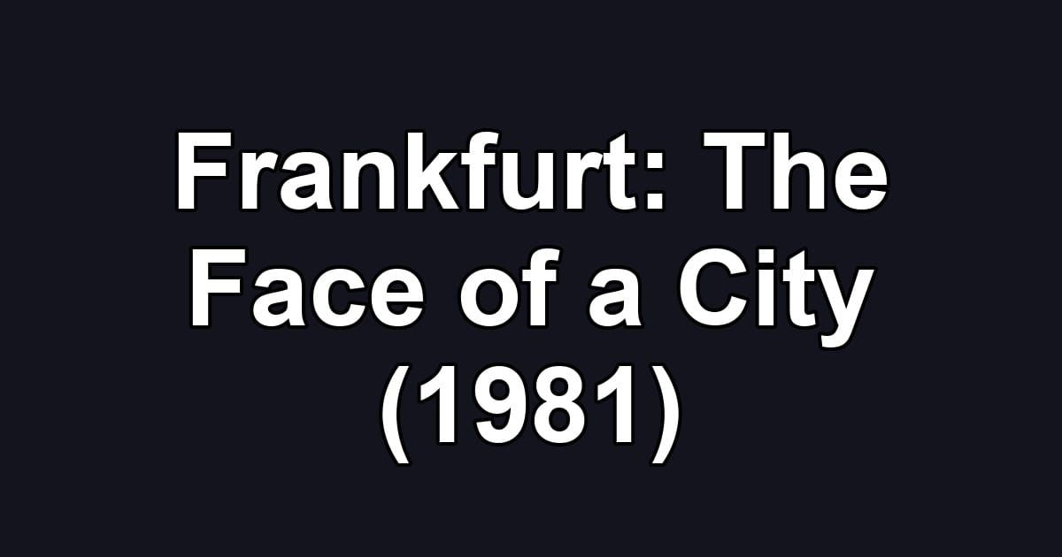 Frankfurt: The Face of a City (1981)