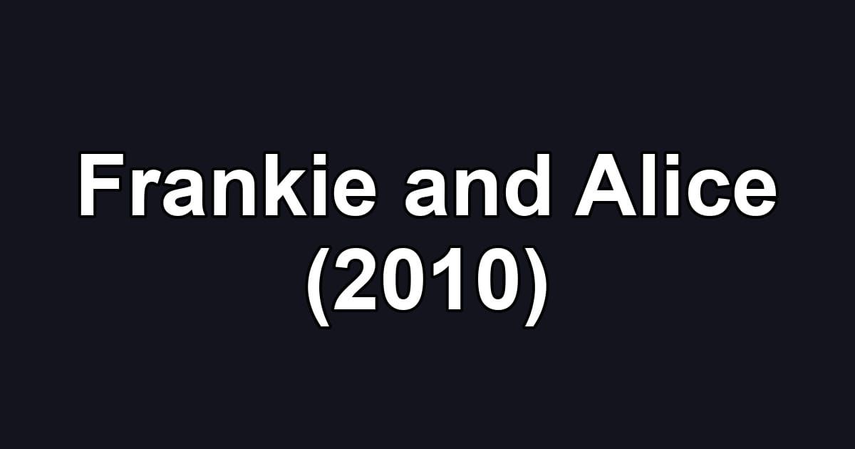 Frankie and Alice (2010)