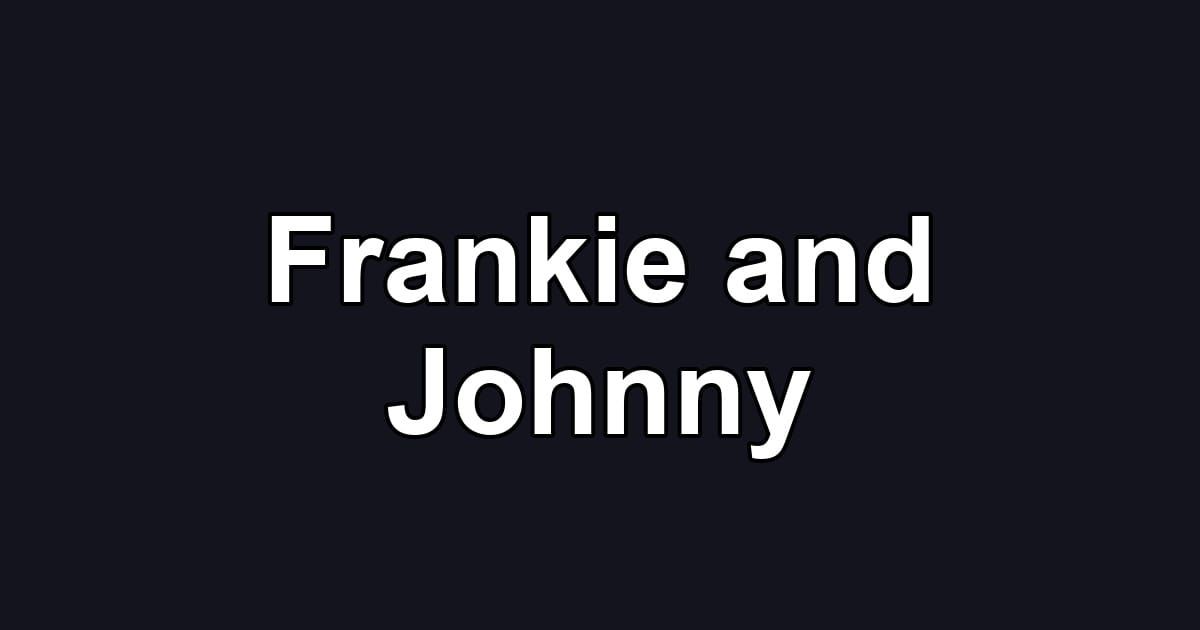 Frankie and Johnny