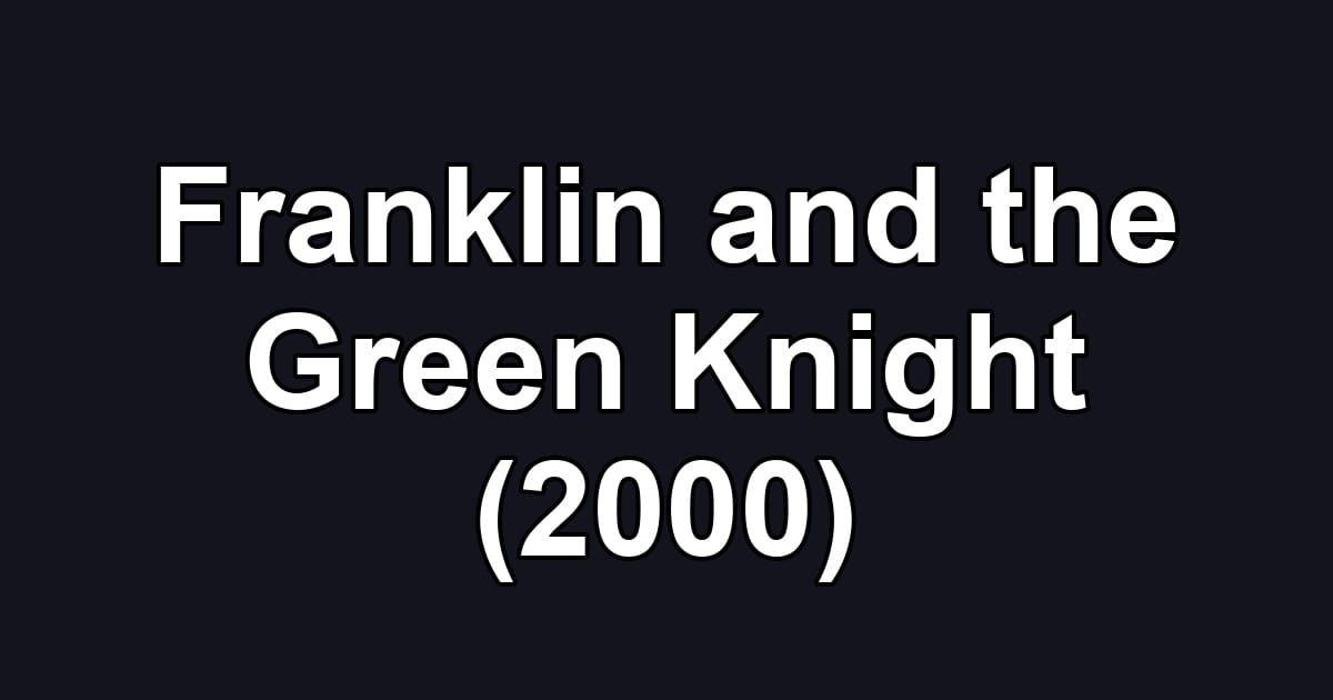 Franklin and the Green Knight (2000)