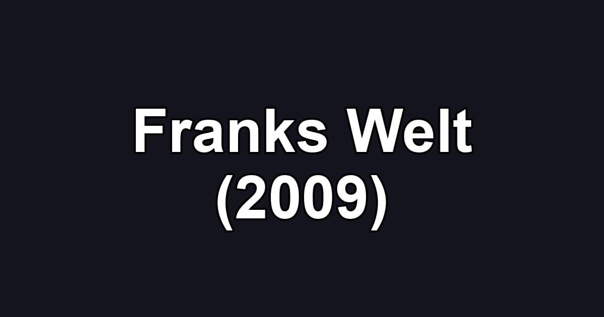 Franks Welt (2009)