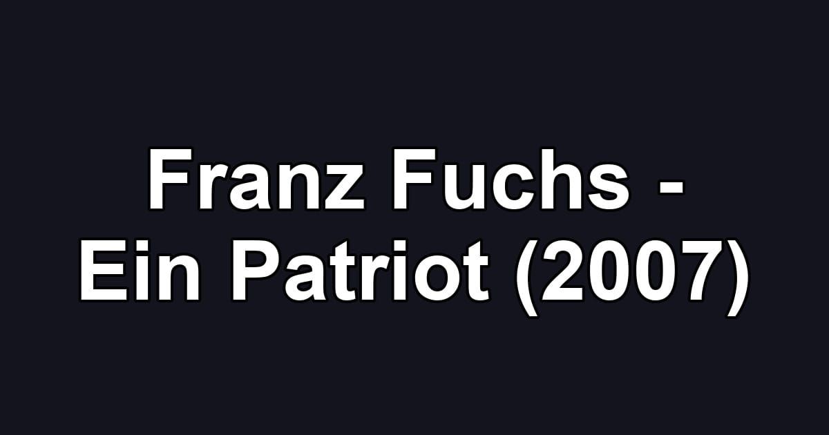 Franz Fuchs - Ein Patriot (2007)
