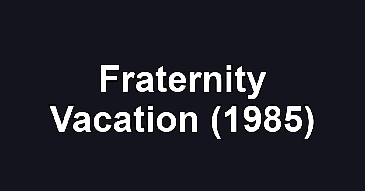 Fraternity Vacation (1985)