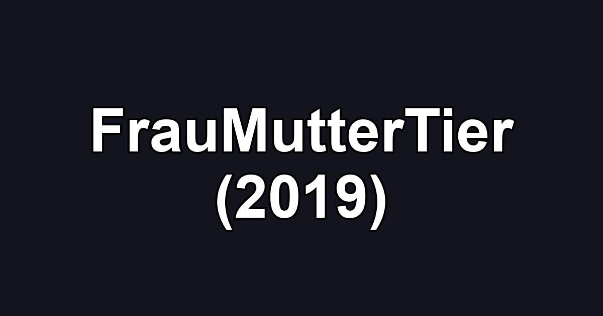FrauMutterTier (2019)