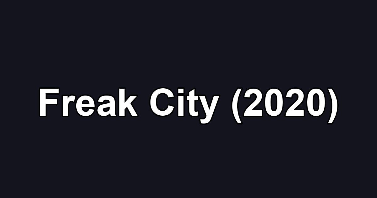 Freak City (2020)