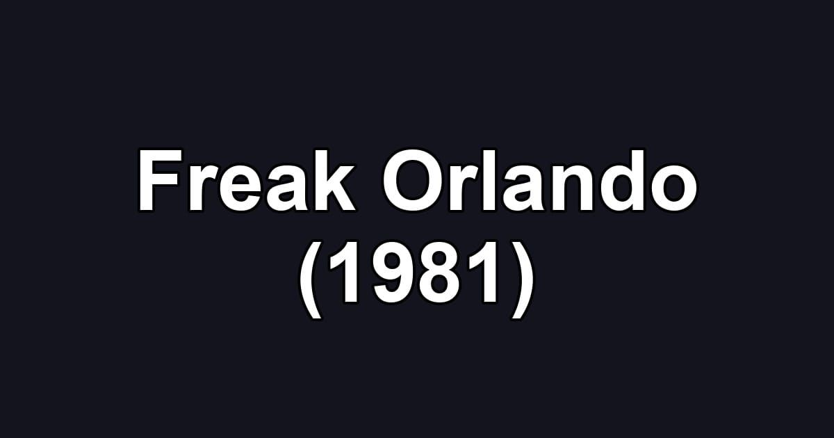 Freak Orlando (1981)