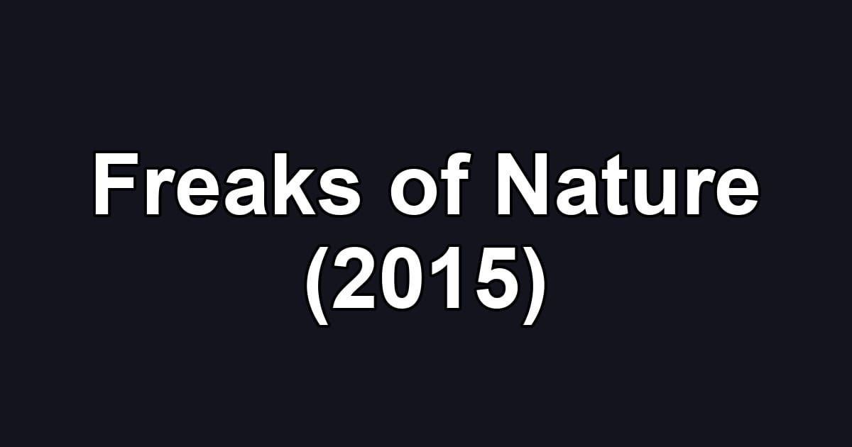 Freaks of Nature (2015)