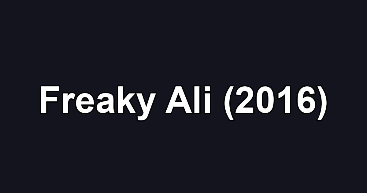 Freaky Ali (2016)