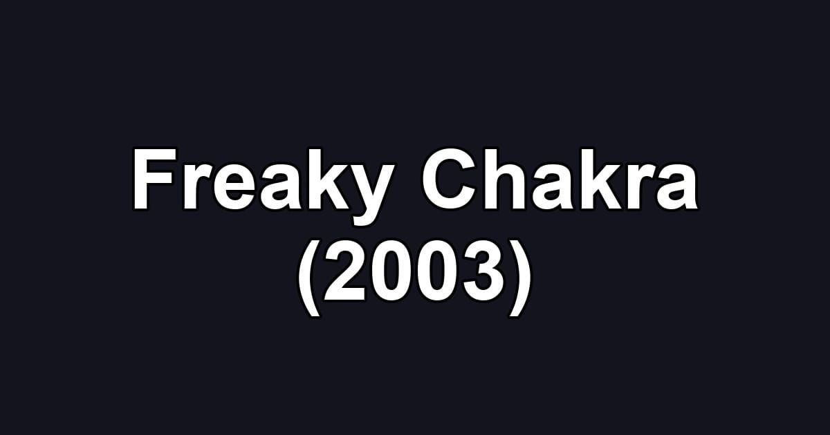 Freaky Chakra (2003)