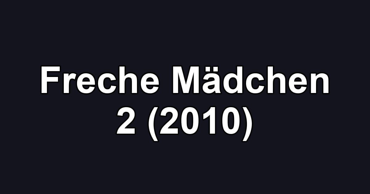 Freche Mädchen 2 (2010)