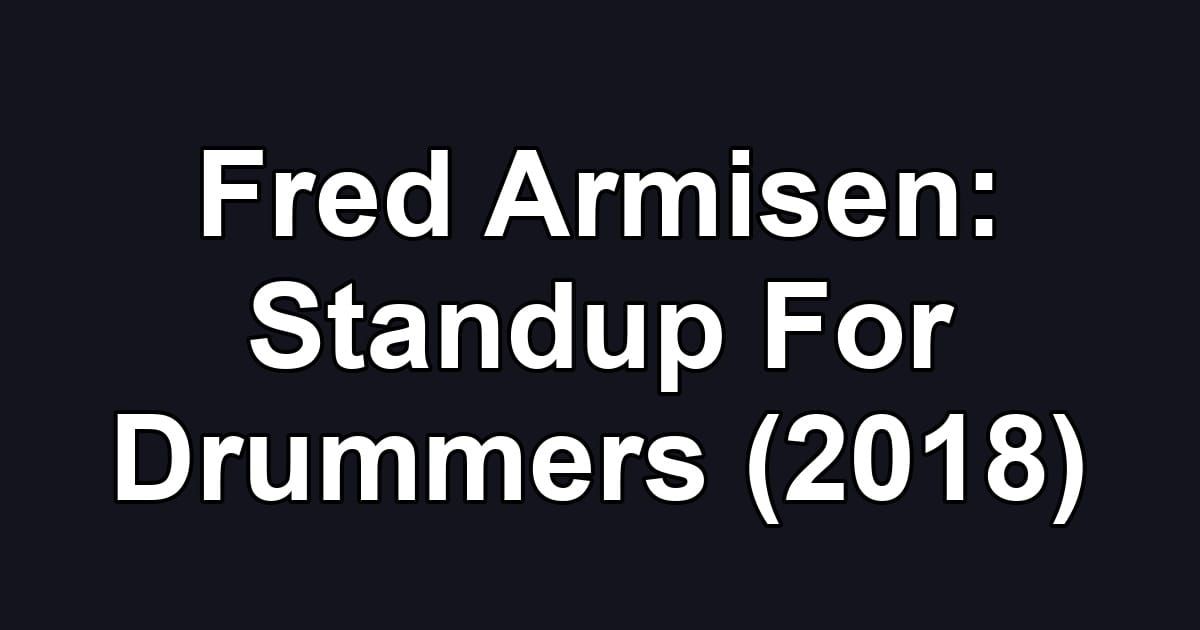 Fred Armisen: Standup For Drummers (2018)