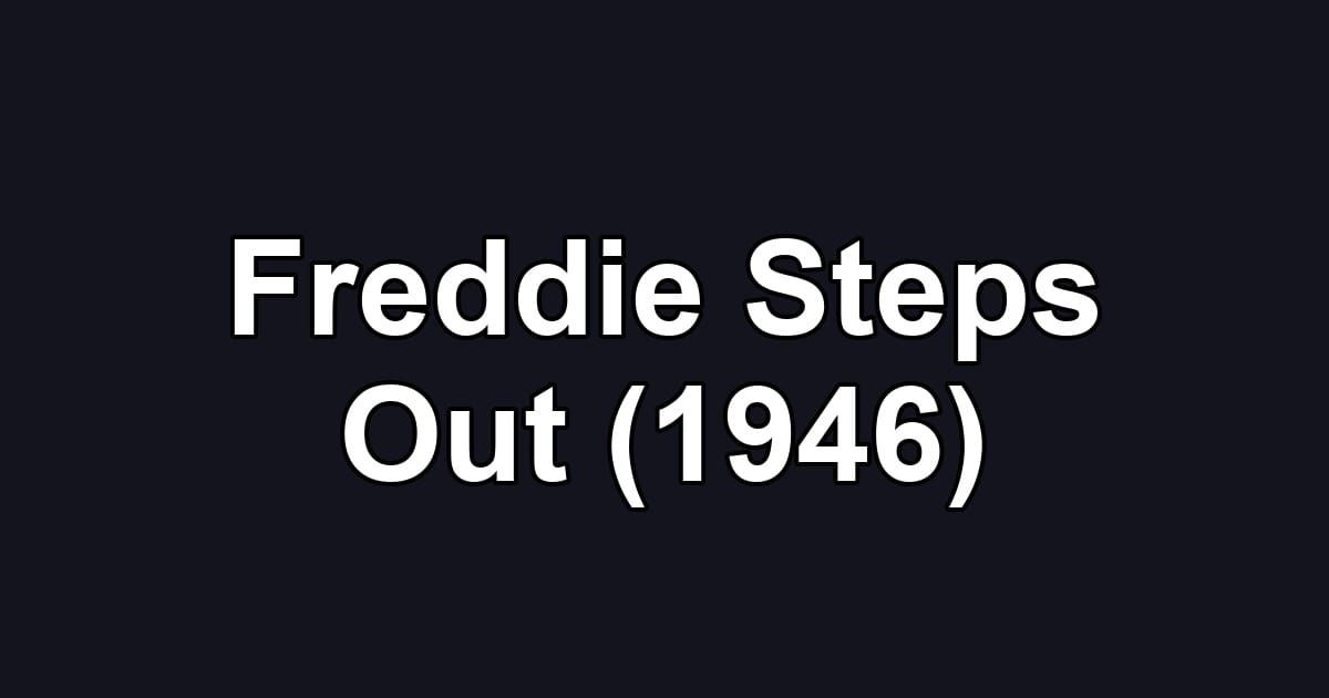 Freddie Steps Out (1946)