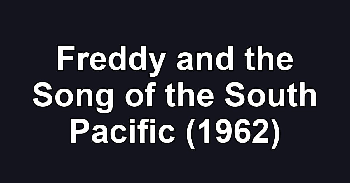Freddy and the Song of the South Pacific (1962)