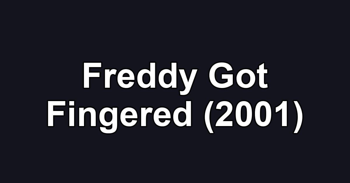Freddy Got Fingered (2001)