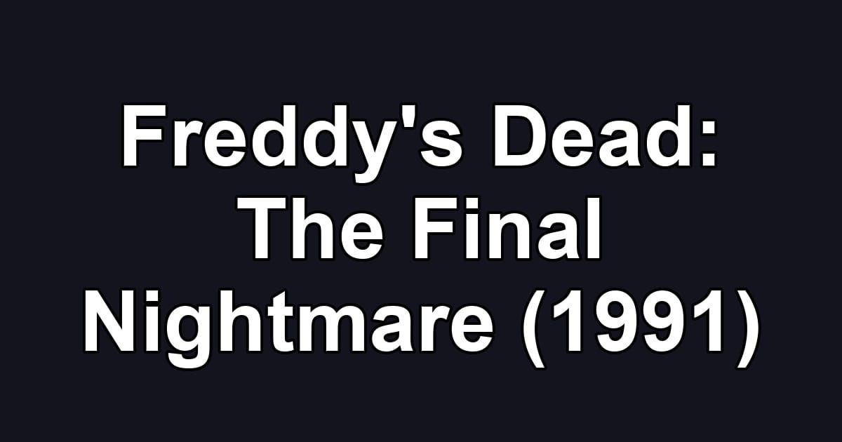 Freddy's Dead: The Final Nightmare (1991)