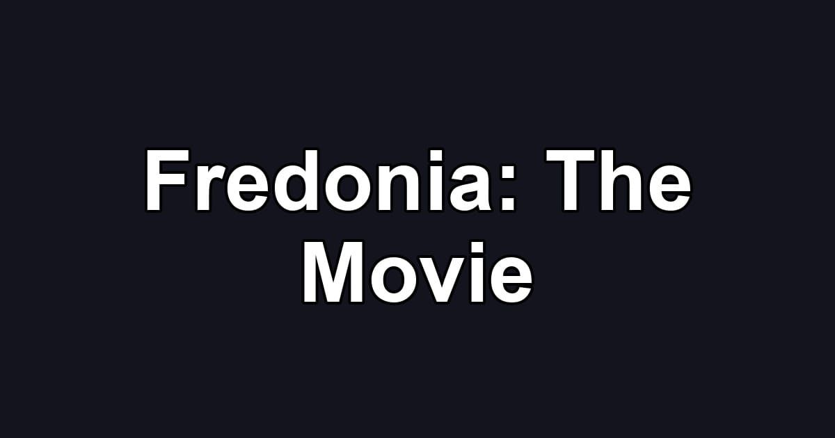 Fredonia: The Movie